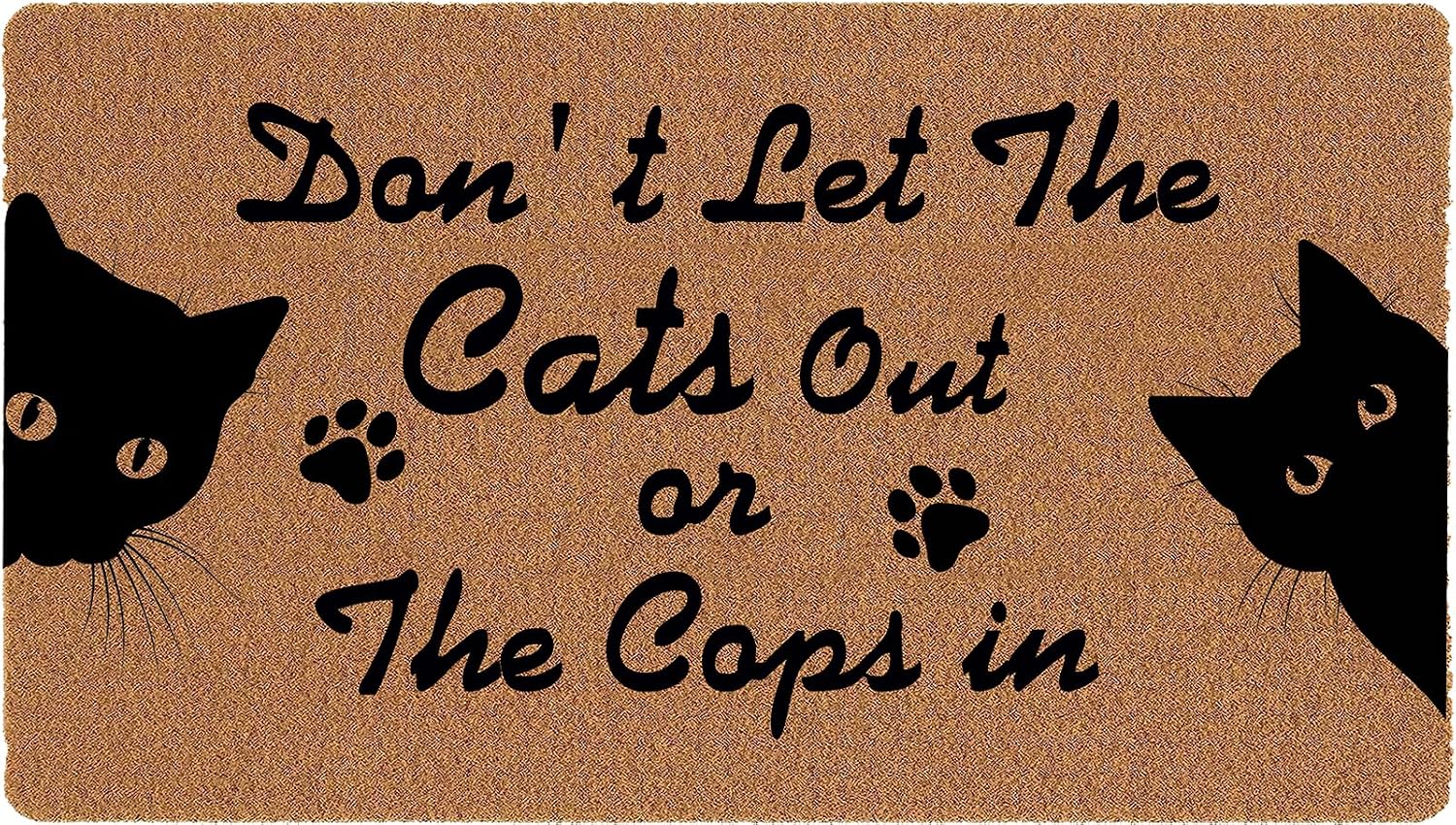 Don't Let The Cats Out or The Cops in Doormat 30x17 Inch,